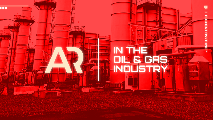Augmented Reality In The Oil & Gas Industry