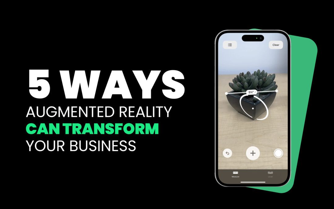 5 Easy Ways Augmented Reality Can Transform Your Business